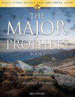 The Major Prophets Book 1: Bible Study Guides and Copywork Book - (Isaiah, Jeremiah, Lamentations, Ezekiel, and Daniel) - Memorize the Bible 1683742591 Book Cover