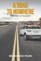 A Road to Nowhere: (Will Lead to the Heart) 164801190X Book Cover