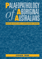 Palaeopathology of Aboriginal Australians: Health and Disease across a Hunter-Gatherer Continent 0521110491 Book Cover