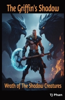 The Griffin's Shadow: Wrath of The Shadow Creatures B0F2T2D7K2 Book Cover