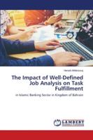 The Impact of Well-Defined Job Analysis on Task Fulfillment: in Islamic Banking Sector in Kingdom of Bahrain 6202554029 Book Cover