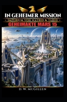 In Geheimer Mission: Geheimakte Mars 15 1537056018 Book Cover
