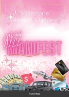 Millionaire Mindest Manifest Journal: Manifest The Life You've Been Dreaming 171601428X Book Cover