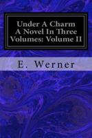 Under a Charm, A Novel, Vol. III 1717422373 Book Cover