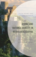 Ethnic and National Identity in Bosnia-Herzegovina: Kinship and Solidarity in a Polyethnic Society 1498594174 Book Cover