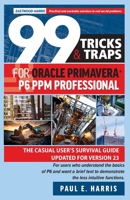 99 Tricks and Traps for Oracle Primavera P6 PPM Professional: The Casual User's Survival Guide Updated for Version 23 0648635503 Book Cover