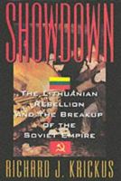 Showdown: The Lithuanian Rebellion and the Breakup of the Soviet Empire 1574880586 Book Cover