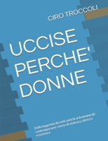UCCISE PERCHE' DONNE: Dalla leggenda dei miti antichi ai femminicidi contemporanei: storie di violenza, silenzi e resistenza (Italian Edition) B0G6YTHWGS Book Cover