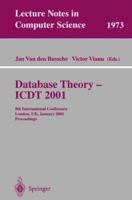 Database Theory - ICDT 2001: 8th International Conference London, UK, January 4-6, 2001 Proceedings B007RCGRYM Book Cover