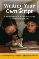 Writing Your Own Script: A Parent's Role in the Gifted Child's Social Development (Perspectives in Gifted Homeschooling Book 8) 0692524347 Book Cover