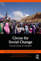 Circus for Social Change: Social Circus in Context (Routledge Advances in Theatre & Performance Studies) 0367633205 Book Cover