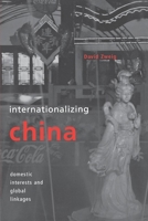 Internationalizing China: Domestic Interests and Global Linkages (Cornell Studies in Political Economy) 0801487552 Book Cover