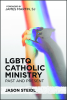 LGBTQ Catholic Ministry: Past and Present 0809155699 Book Cover