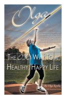 Olga: The O.K. Way to a Healthy, Happy Life 1460229444 Book Cover