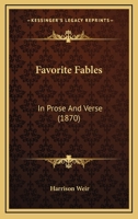 Favorite Fables: In Prose And Verse 0548578192 Book Cover