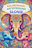 Kolorowanki antystresowe slonie: Mandala (Polish Edition) B0GHZ8GPM9 Book Cover