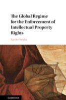 The Global Regime for the Enforcement of Intellectual Property Rights 1108400892 Book Cover