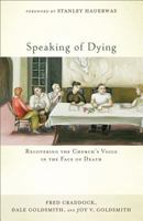 Speaking of Dying: Recovering the Church's Voice in the Face of Death 1587433230 Book Cover