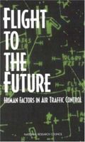 Flight to the Future: Human Factors in Air Traffic Control 0309056373 Book Cover