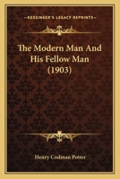 The Modern Man and His Fellow Man; 1104315238 Book Cover