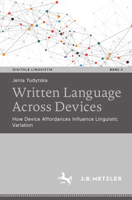 Written language across devices: How device affordances influence linguistic variation (Digitale Linguistik, 3) 366271616X Book Cover