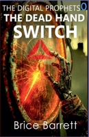 The Digital Prophets: The Dead Hand Switch B0GSSGDPWN Book Cover