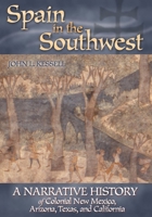Spain in the Southwest: A Narrative History of Colonial New Mexico, Arizona, Texas, and California 0806134844 Book Cover