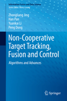 Non-Cooperative Target Tracking, Fusion and Control: Algorithms and Advances 3319907158 Book Cover