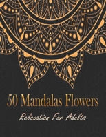 50 Mandalas Flowers Relaxation for adults: Mandala coloring book for adults , Black background papers 104 pages . stress - relief book B087SGC6J1 Book Cover