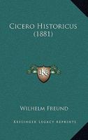 Cicero Historicus (1881) 1165376636 Book Cover