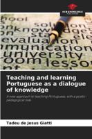 Teaching and learning Portuguese as a dialogue of knowledge 620848944X Book Cover