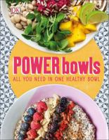 Power Bowls: All You Need in One Healthy Bowl 1465458778 Book Cover