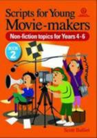 Scripts for Young Movie-makers: Book 2. Non-fiction Topics for Years 4-6 1877536431 Book Cover