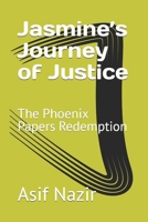 Jasmine’s Journey of Justice: The Phoenix Papers Redemption B0CNXKSC2B Book Cover