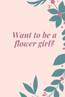 Want To Be A Flower Girl?: Flower Notebook Composition Book And Diary Gift Both For Grls And Teens 1694240827 Book Cover