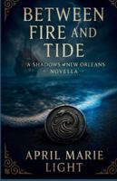Between Fire and Tide: A tale of devotion, darkness, and redemption in 1798 New Orleans (Shadows of New Orleans) B0FYYJJGYJ Book Cover