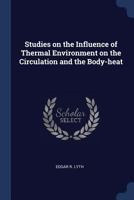 Studies on the Influence of Thermal Environment on the Circulation and the Body-heat 137681644X Book Cover