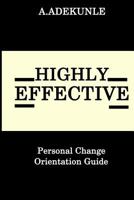 HIGHLY EFFECTIVE PEOPLE: PERSONAL CHANGE ORIENTATION GUIDE 1729406688 Book Cover