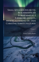 Smaa Afhandlinger Og BemÃ]rkninger Fornemmelig I FÃ]drenelandets, Middelalderens, Og Den Christne Kirkes Historie (Danish Edition) 1023749475 Book Cover