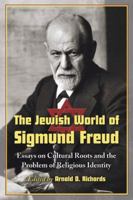 The Jewish World of Sigmund Freud: Essays on Cultural Roots and the Problem of Religious Identity 078644424X Book Cover