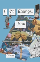 Y Sin Embargo....Vivo: Segundas Oportunidades y Sueños por Realizar (Spanish Edition) B0FG1QB8QK Book Cover