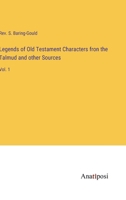 Legends of Old Testament Characters fron the Talmud and other Sources: Vol. 1 3382109344 Book Cover