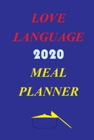 Love Language 2020 Meal Planner: Track And Plan Your Meals Weekly In 2020 (52 Weeks Food Planner | Journal | Log | Calendar): 2020 Monthly Meal ... Journal, Meal Prep And Planning Grocery List 1710730552 Book Cover