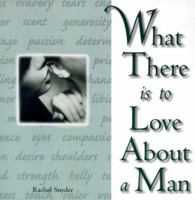 What There Is to Love About a Man 1570714630 Book Cover