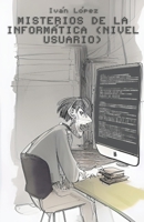 Misterios de la informática (nivel usuario) B0BTYQYXF3 Book Cover