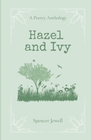 Hazel and Ivy: A Poetry Anthology B092PG6LRY Book Cover