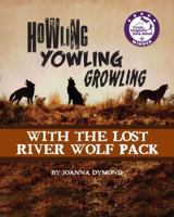 Howling Yowling Growling with the Lost River Wolf Pack 0692031332 Book Cover