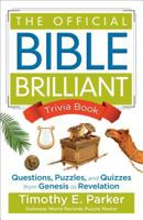 The Official Bible Brilliant Trivia Book: Questions, Puzzles, and Quizzes from Genesis to Revelation 0800727061 Book Cover