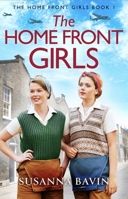 The Home Front Girls: A heartbreaking and uplifting WW2 historical saga 1836182783 Book Cover