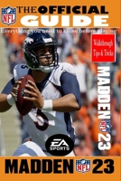 MADDEN NFL 23 The Official Game Guide: Offensive and Defense Guide, Tips, Tricks, Rankings, And More B0BMZ8286K Book Cover